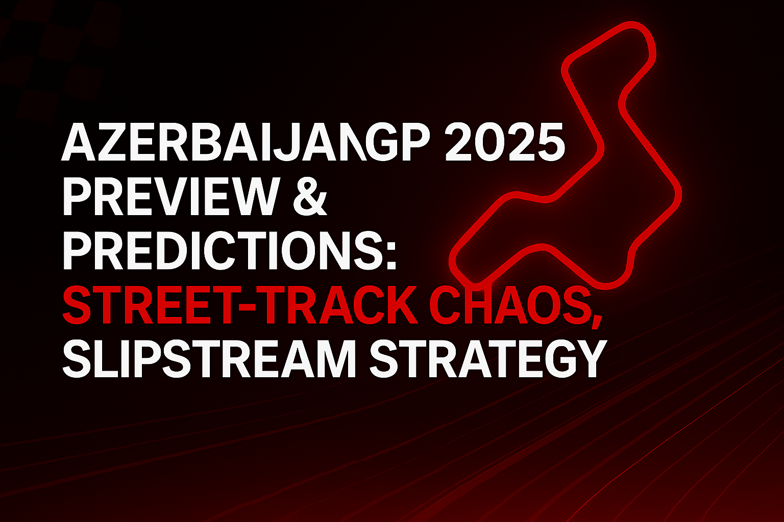 Azerbaijan GP 2025 Preview & Predictions: Street‑Track Chaos, Slipstream Strategy